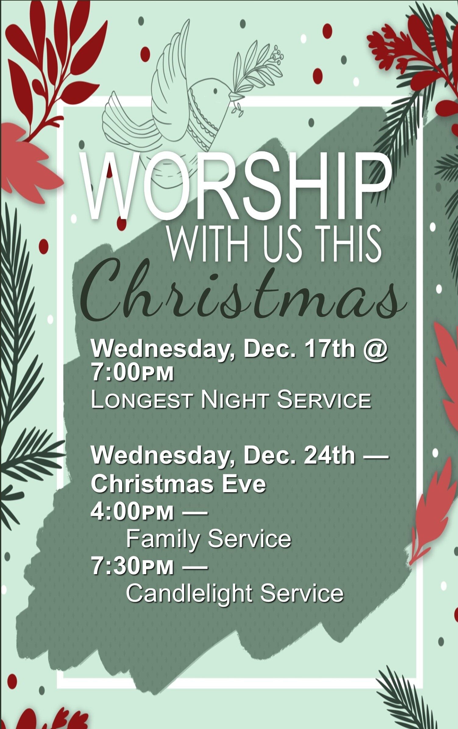 Christmas worship invitation with service dates and times, featuring festive foliage and a dove graphic. Services on December 17th and 24th.
